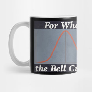 For Whom the Bell Curves Mug